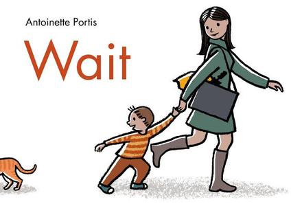 Wait di Antoinette Portis edito da ROARING BROOK PR