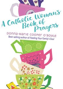 A Catholic Woman's Book of Prayers di Donna-Marie Cooper O'Boyle edito da PARACLETE PR