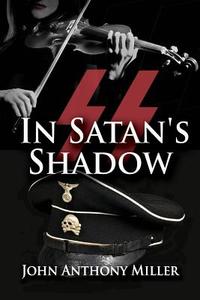 In Satan's Shadow di John Anthony Miller edito da Taylor and Seale Publishers