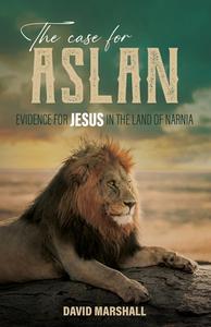 The Case For Aslan di Marshall David Marshall edito da DeWard Publishing
