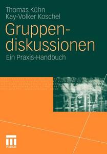 Gruppendiskussionen di Thomas Kuhn edito da Vs Verlag Fur Sozialwissenschaften