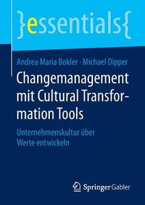 Changemanagement mit Cultural Transformation Tools di Andrea Maria Bokler, Michael Dipper edito da Springer Fachmedien Wiesbaden