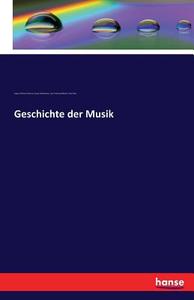 Geschichte der Musik di August Wilhelm Ambros, Gustav Nottebohm, Carl Ferdinand Becker, Otto Kade edito da hansebooks