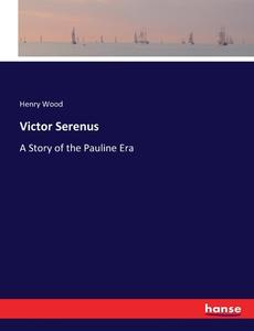 Victor Serenus di Henry Wood edito da hansebooks