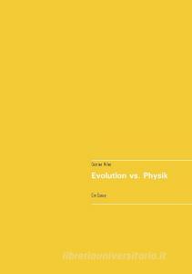 Evolution vs. Physik di Günter Hiller edito da Books on Demand