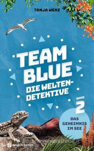 Team Blue - Die Weltendetektive 2 - Das Geheimnis im See di Tanja Wenz edito da Neukirchener Verlag