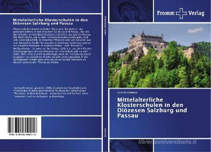 Mittelalterliche Klosterschulen in den Diözesen Salzburg und Passau di Konrad Kremser edito da Fromm Verlag