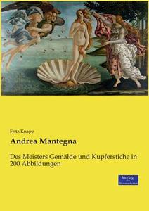 Andrea Mantegna di Fritz Knapp edito da Verlag der Wissenschaften