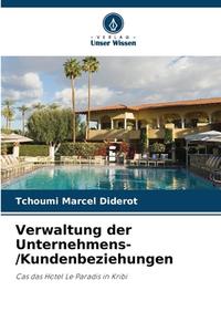 Verwaltung der Unternehmens-/Kundenbeziehungen di Tchoumi Marcel Diderot edito da Verlag Unser Wissen