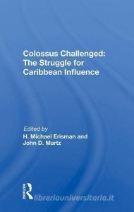 Colossus Challenged: The Struggle for Caribbean Influence edito da Taylor & Francis Ltd