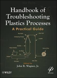 Handbook of Troubleshooting Plastics Processes di John R. Wagner Jr. edito da John Wiley & Sons