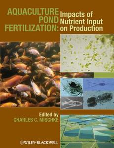 Aquaculture Pond Fertilization di Charles C. Mischke edito da Wiley-Blackwell