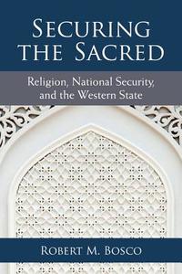 Bosco, R:  Securing the Sacred di Robert M. Bosco edito da University of Michigan Press