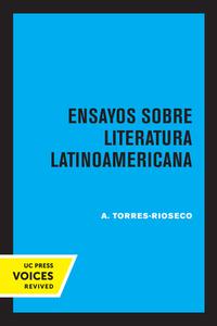 Ensayos Sobre Literatura Latinoamericana di A. Torres-Rioseco edito da University Of California Press