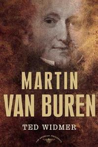 Martin Van Buren: The American Presidents Series: The 8th President, 1837-1841 di Ted Widmer edito da ST MARTINS PR 3PL