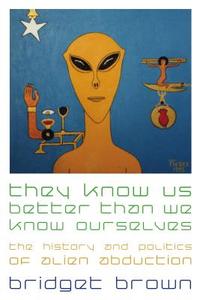 They Know Us Better Than We Know Ourselves di Bridget Brown edito da New York University Press