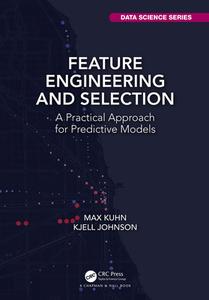 Feature Engineering and Selection di Max Kuhn, Kjell Johnson edito da Taylor & Francis Ltd