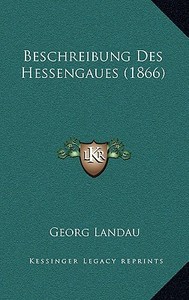 Beschreibung Des Hessengaues (1866) di Georg Landau edito da Kessinger Publishing