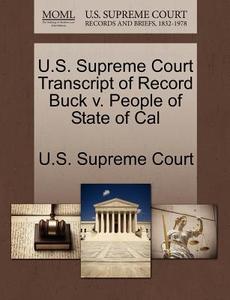U.s. Supreme Court Transcript Of Record Buck V. People Of State Of Cal edito da Gale, U.s. Supreme Court Records