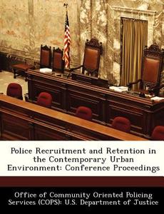 Police Recruitment And Retention In The Contemporary Urban Environment edito da Bibliogov