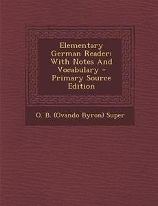 Elementary German Reader: With Notes and Vocabulary edito da Nabu Press