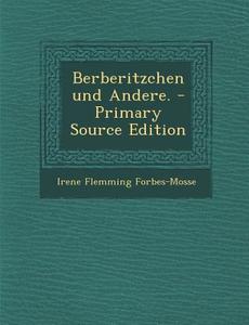 Berberitzchen Und Andere. di Irene Flemming Forbes-Mosse edito da Nabu Press