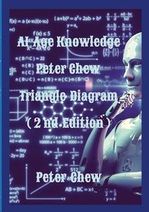 AI  Age Knowledge. Peter Chew Triangle Diagram (2nd Edition) di Peter Chew edito da Lulu.com
