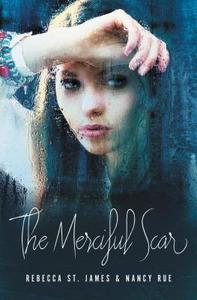 The Merciful Scar di Rebecca St James, Nancy N. Rue edito da THOMAS NELSON PUB