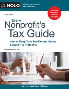 Every Nonprofit's Tax Guide: How to Keep Your Tax-Exempt Status & Avoid IRS Problems di Stephen Fishman edito da NOLO PR