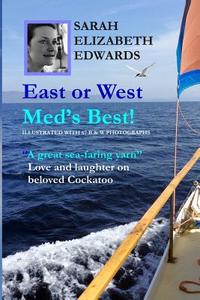 East or West Med's Best: Illustrated with 68 B & W Photographs di Sarah Elizabeth Edwards edito da Createspace