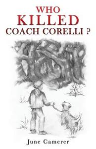 Who Killed Coach Corelli? di June Camerer edito da XULON PR
