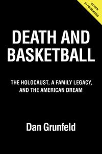 Death & Basketball di Dan Grunfeld edito da Triumph Books