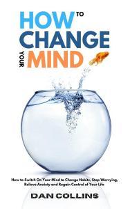 How to Change Your Mind di Dan Collins edito da Charlie Creative Lab