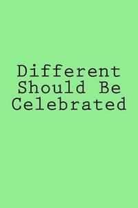 Different Should Be Celebrated: Notebook di Wild Pages Press edito da Createspace Independent Publishing Platform