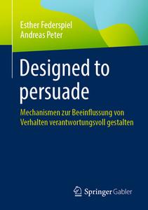 Designed to persuade di Esther Federspiel, Andreas Peter edito da Springer-Verlag GmbH