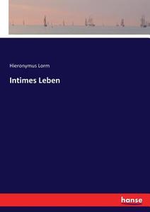 Intimes Leben di Hieronymus Lorm edito da hansebooks