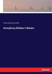 Humphrey Klinker's Reisen di Tobias George Smollett edito da hansebooks