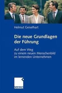 Die neuen Grundlagen der Führung di Helmut Geiselhart edito da Gabler Verlag
