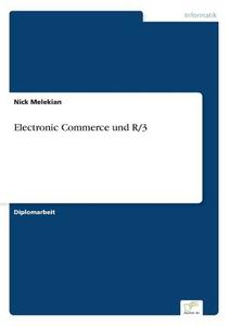 Electronic Commerce und R/3 di Nick Melekian edito da Diplom.de