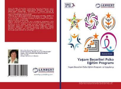 Yasam Becerileri Psiko Egitim Programi di Asuman Bolkan edito da LAP LAMBERT Academic Publishing