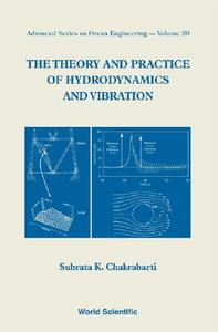 Theory And Practice Of Hydrodynamics And Vibration, The di S. K. Chakraborty, Philip L. Liu, Yeow Hwa edito da World Scientific Publishing Co Pte Ltd