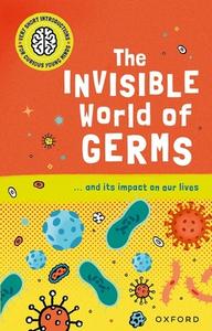 Very Short Introductions For Curious Young Minds: The Invisible World Of Germs di Thomas edito da Oxford University Press