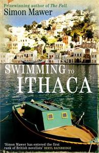 Swimming To Ithaca di Simon Mawer edito da Little, Brown Book Group