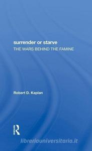 Surrender Or Starve di Robert D Kaplan edito da Taylor & Francis Ltd