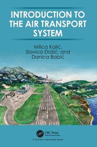 Introduction To The Air Transport System di Milica Kalic, Slavica Dozic, Danica Babic edito da Taylor & Francis Ltd