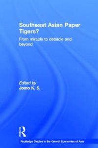Southeast Asian Paper Tigers?: From Miracle to Debacle and Beyond edito da ROUTLEDGE