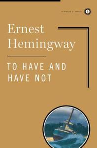 To Have and Have Not di Ernest Hemingway edito da SCRIBNER BOOKS CO