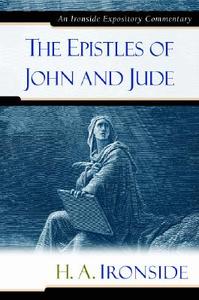 The Epistles of John and Jude di H A Ironside edito da Kregel Publications,U.S.