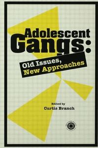 Adolescent Gangs di Curtis Branch edito da Routledge