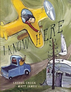 I Know Here di Laurel Croza edito da Groundwood Books